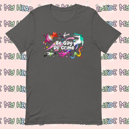 Be Gay Do Crime t-shirt