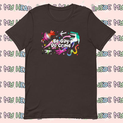 Be Gay Do Crime t-shirt